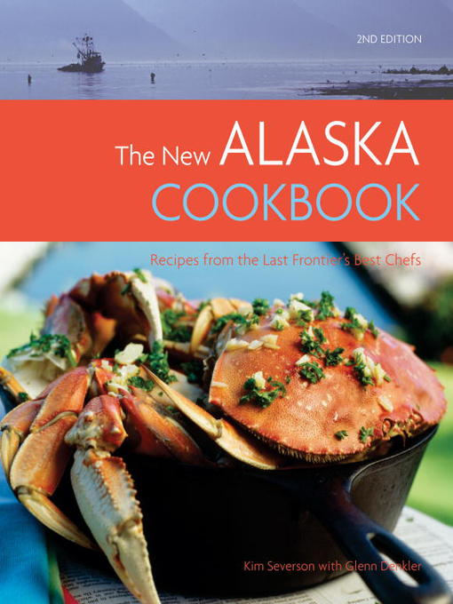 Title details for The New Alaska Cookbook by Glenn Denkler - Available